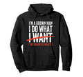 Funny Dad Father Im Grown I Do What My Hoodie - Streetwear Style Unisex - T-Shirt, Sweatshirt, Hoodie