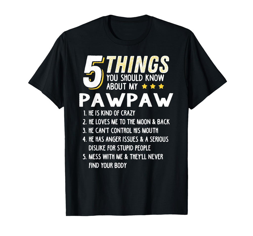 Funny 5 Things Grandpa Pawpaw Crazy Gift T-Shirt - Streetwear Style Unisex - T-Shirt, Sweatshirt, Hoodie