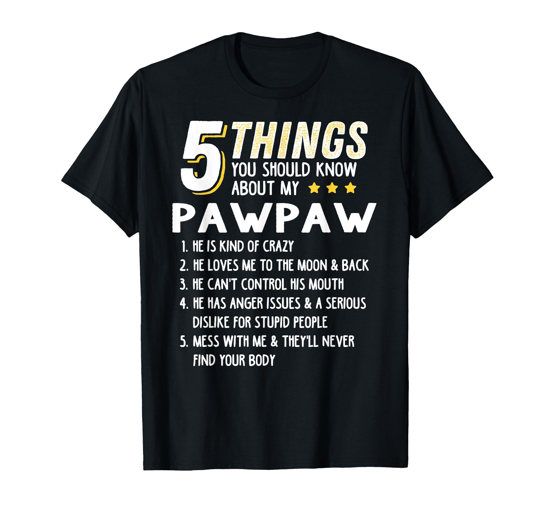 Funny 5 Things Grandpa Pawpaw Crazy Gift T-Shirt - Streetwear Style Unisex - T-Shirt, Sweatshirt, Hoodie
