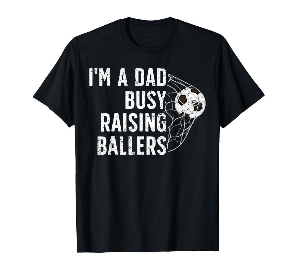 Busy Raising Ballers Soccer Dad T-Shirt - Casual Everyday Wear for Adults - T-Shirt, Sweatshirt, Hoodie