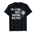 Busy Raising Ballers Soccer Dad T-Shirt - Casual Everyday Wear for Adults - T-Shirt, Sweatshirt, Hoodie