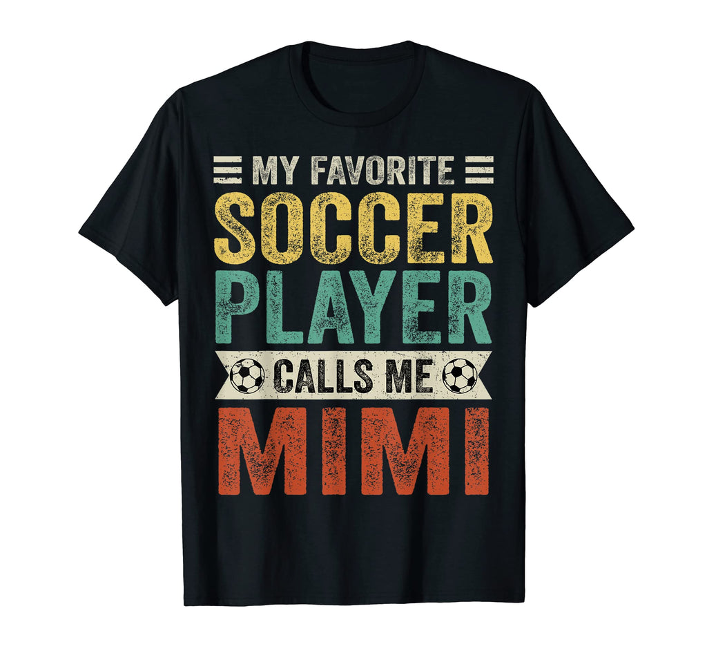 My Favorite Soccer Player Calls Me Mimi T-Shirt - Graphic Print Men Women - T-Shirt, Sweatshirt, Hoodie