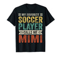 My Favorite Soccer Player Calls Me Mimi T-Shirt - Graphic Print Men Women - T-Shirt, Sweatshirt, Hoodie