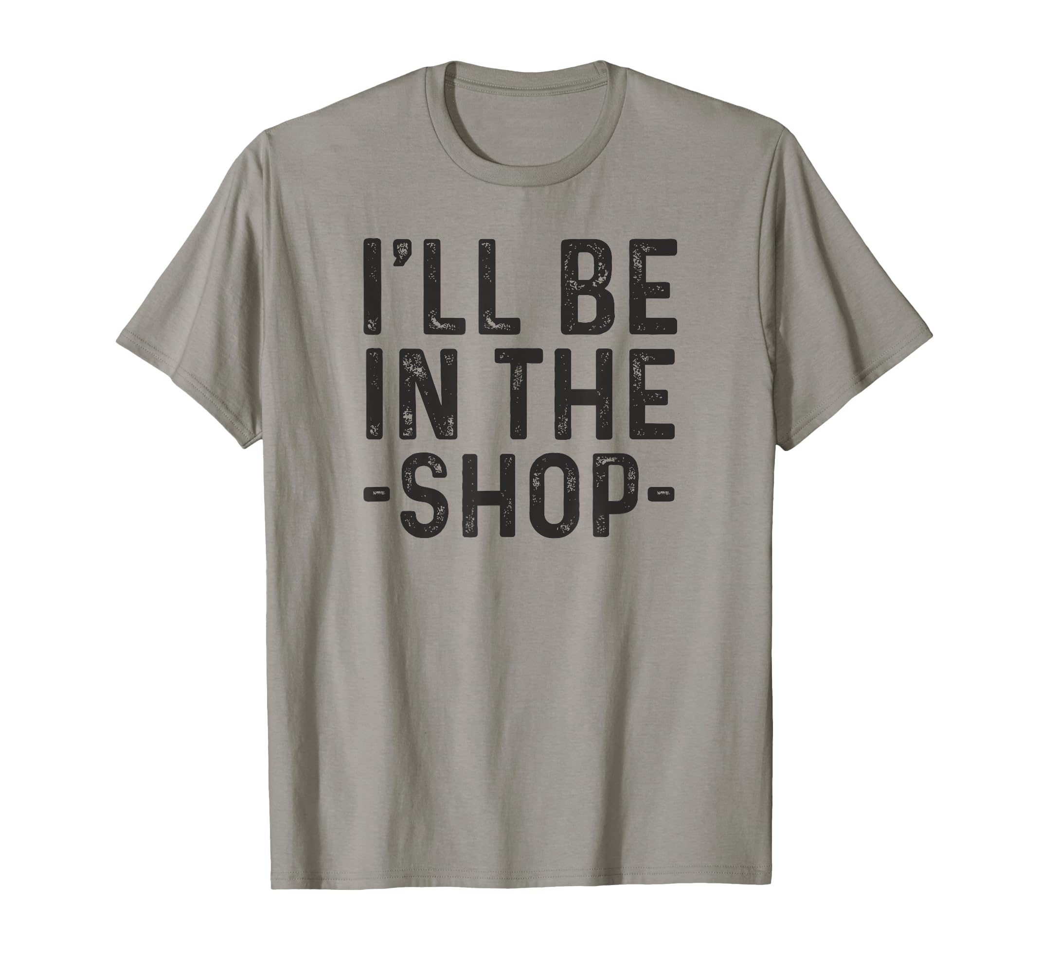 Auto Mechanics Ill Be Shop Funny Dad T-Shirt - Streetwear Style Men Women - T-Shirt, Sweatshirt, Hoodie