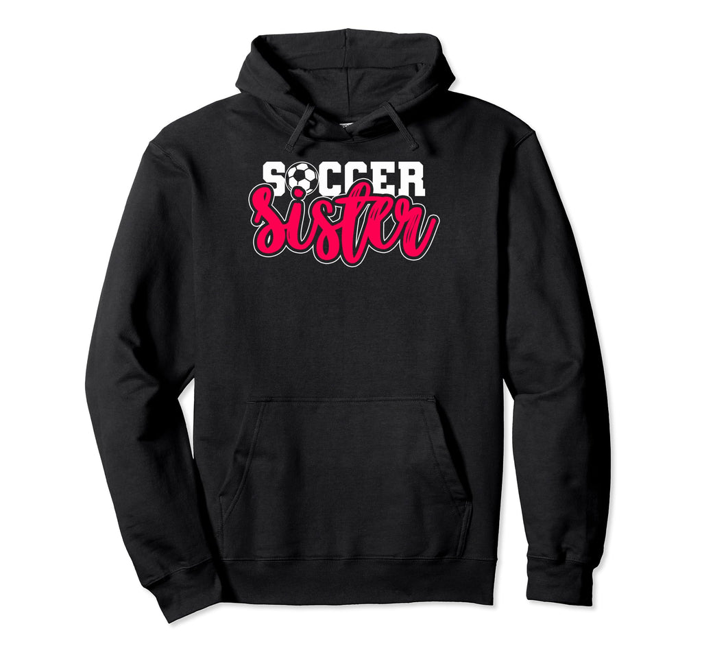 Soccer Sister Soccer Teams Soccer Hoodie - Aesthetic Graphic Unisex - T-Shirt, Sweatshirt, Hoodie
