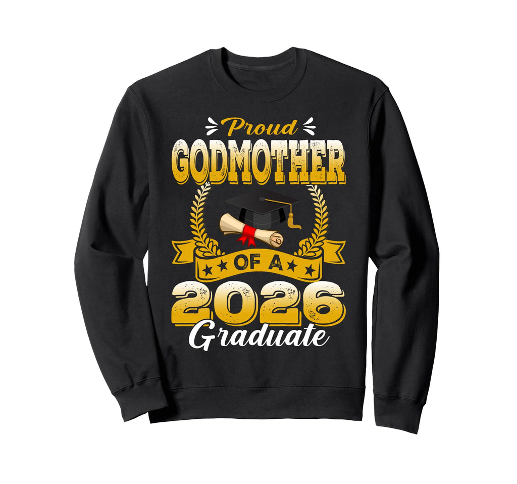 Proud Godmother 2026 Graduate Sweatshirt - Streetwear Style Men Women - T-Shirt, Sweatshirt, Hoodie