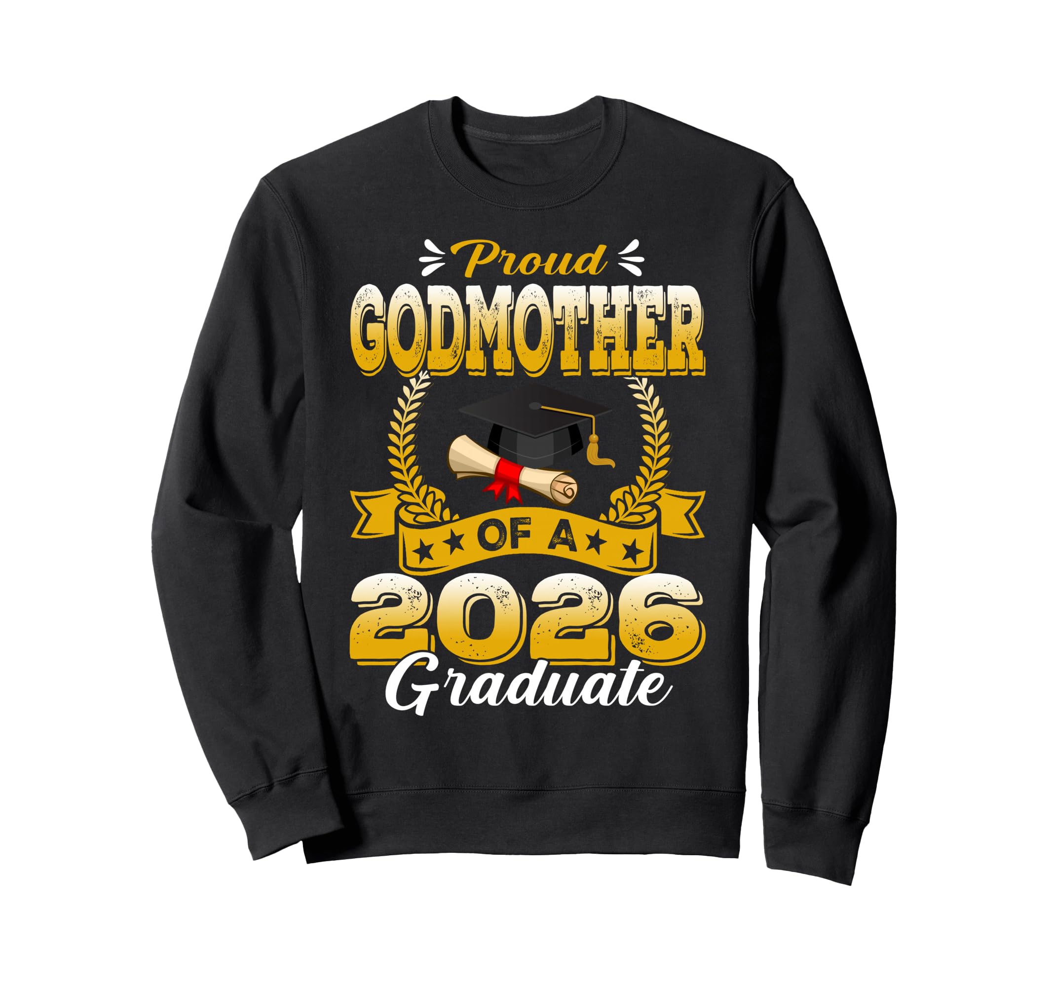 Proud Godmother 2026 Graduate Sweatshirt - Streetwear Style Men Women - T-Shirt, Sweatshirt, Hoodie