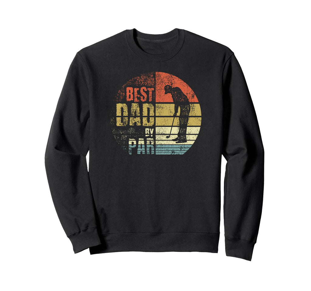 Best Dad Par Fathers Day Sweatshirt - Graphic Print Men Women - T-Shirt, Sweatshirt, Hoodie