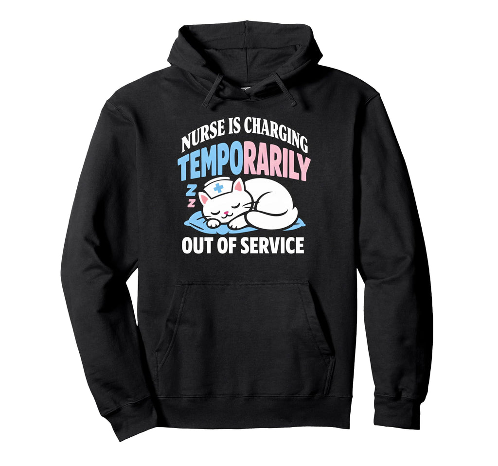Temporarily Out Service Nursing Hoodie - Casual Everyday Wear for Adults - T-Shirt, Sweatshirt, Hoodie