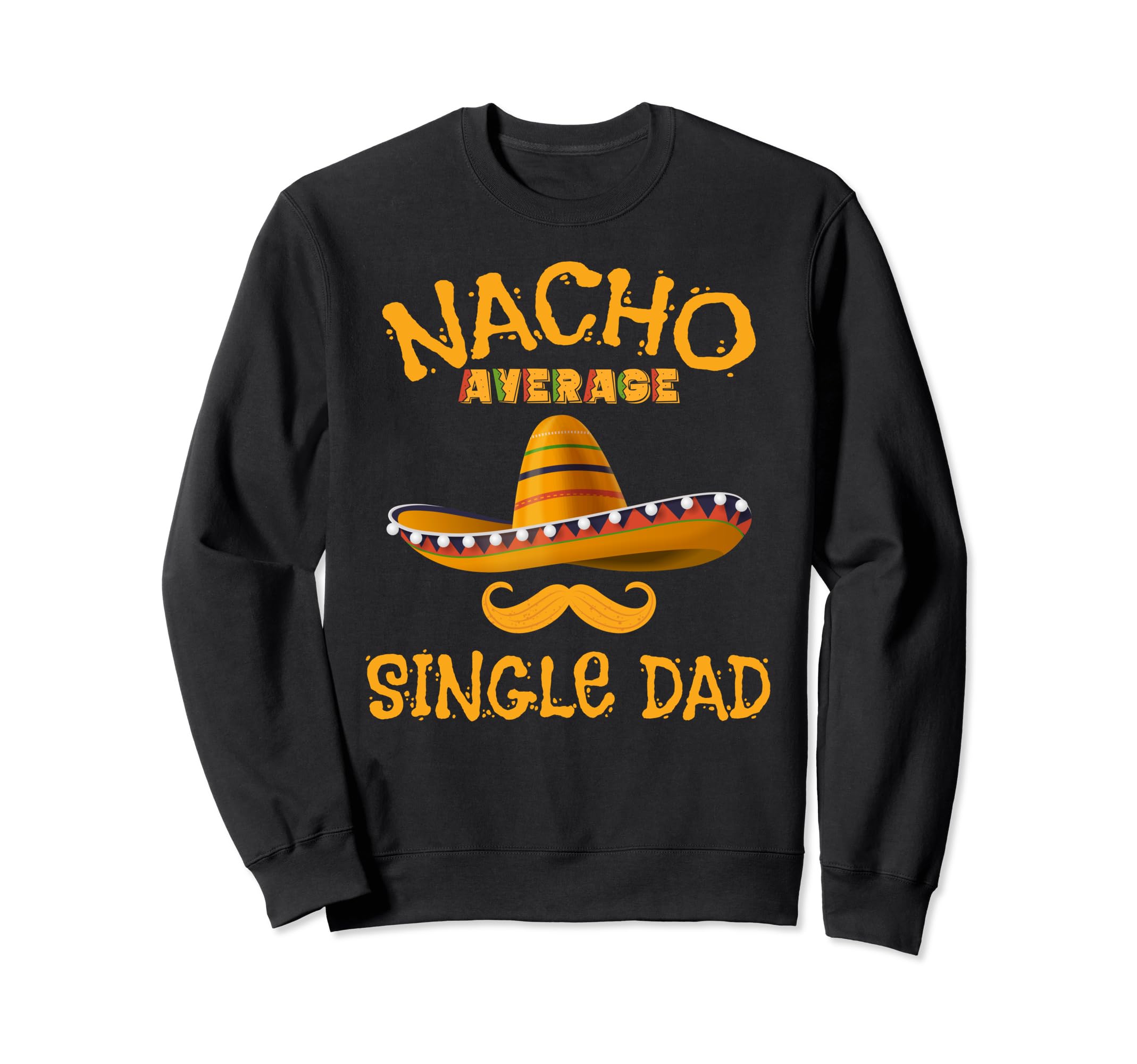 Single Dad Funny Mexican Dad Fathers Sweatshirt - Minimalist Print Unisex - T-Shirt, Sweatshirt, Hoodie