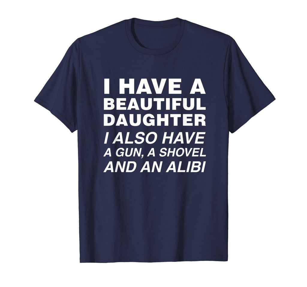 Mens I Have Beautiful Daughter Mens T-Shirt - Unique Graphic Men Women - T-Shirt, Sweatshirt, Hoodie