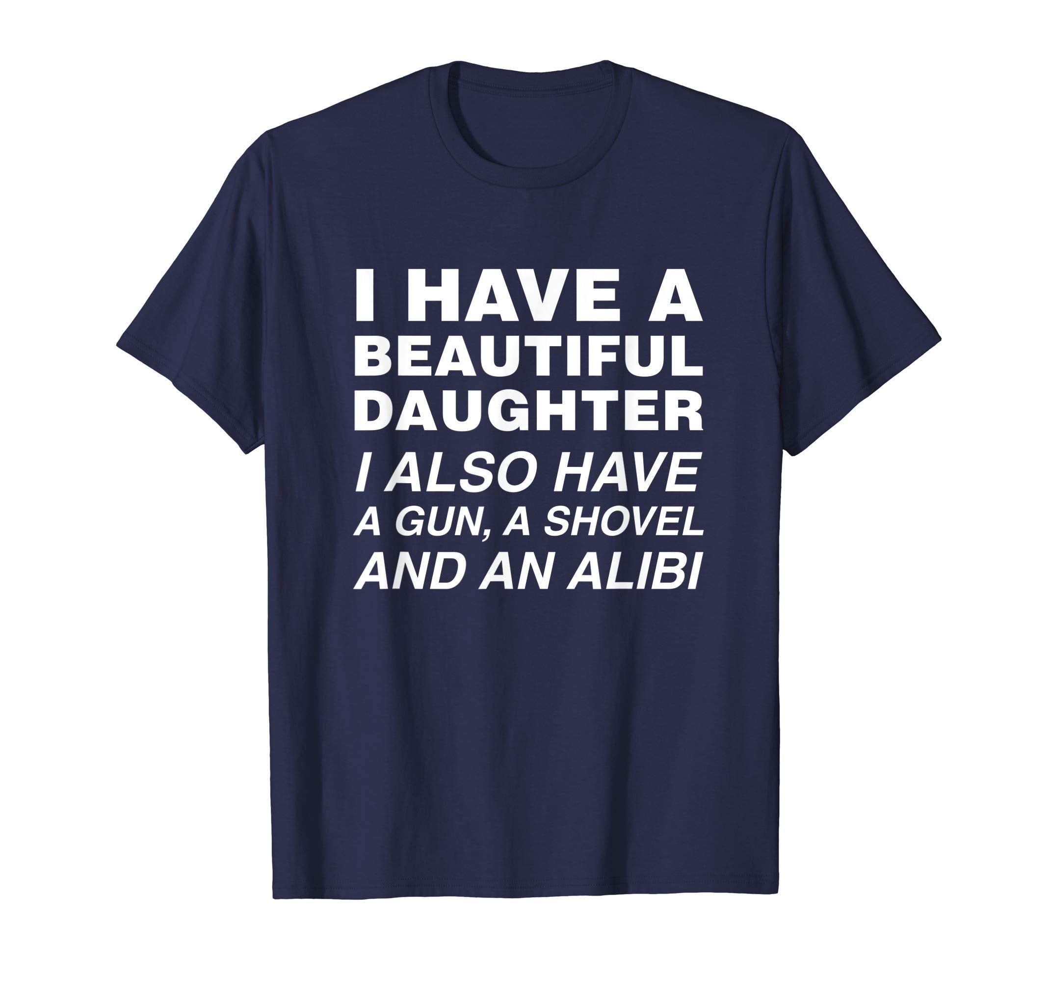 Mens I Have Beautiful Daughter Mens T-Shirt - Unique Graphic Men Women - T-Shirt, Sweatshirt, Hoodie