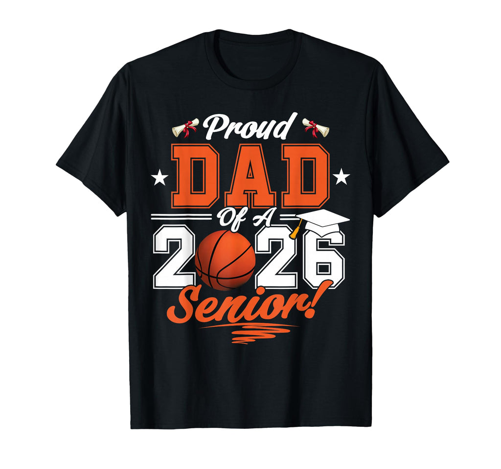 Proud Dad 2026 Senior Basketball T-Shirt - Novelty Apparel for Adults - T-Shirt, Sweatshirt, Hoodie