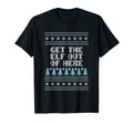 Get Elf Out Here Dad Jokes Punchline T-Shirt - Fun Novelty Design Unisex - T-Shirt, Sweatshirt, Hoodie