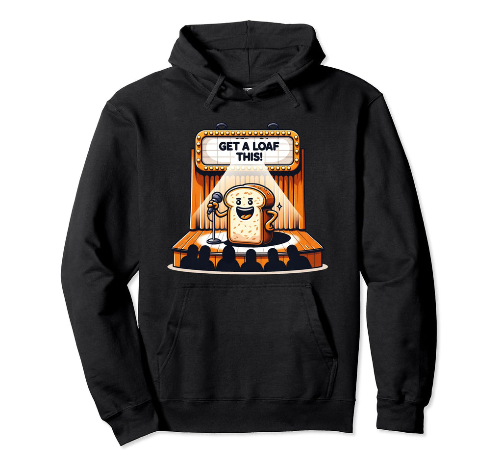 Get Loaf This Funny Bread Pun Dad Hoodie - Aesthetic Graphic for Adults - T-Shirt, Sweatshirt, Hoodie