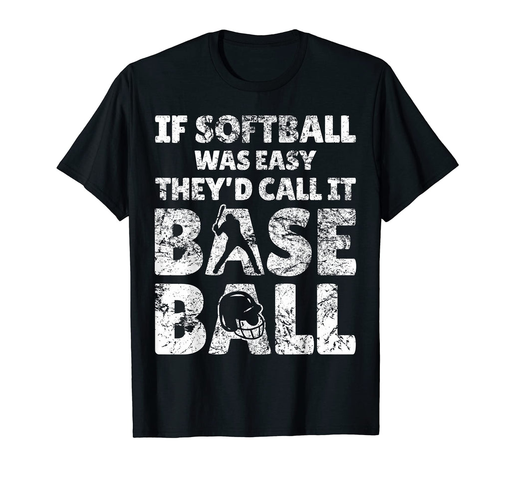 Softball Easy Funny Baseball T-Shirt - Casual Everyday Wear Men Women - T-Shirt, Sweatshirt, Hoodie