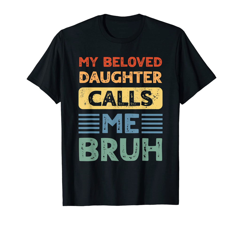 My Beloved Daughter Calls Me Bruh Mom T-Shirt - Trendy Graphic Men Women - T-Shirt, Sweatshirt, Hoodie