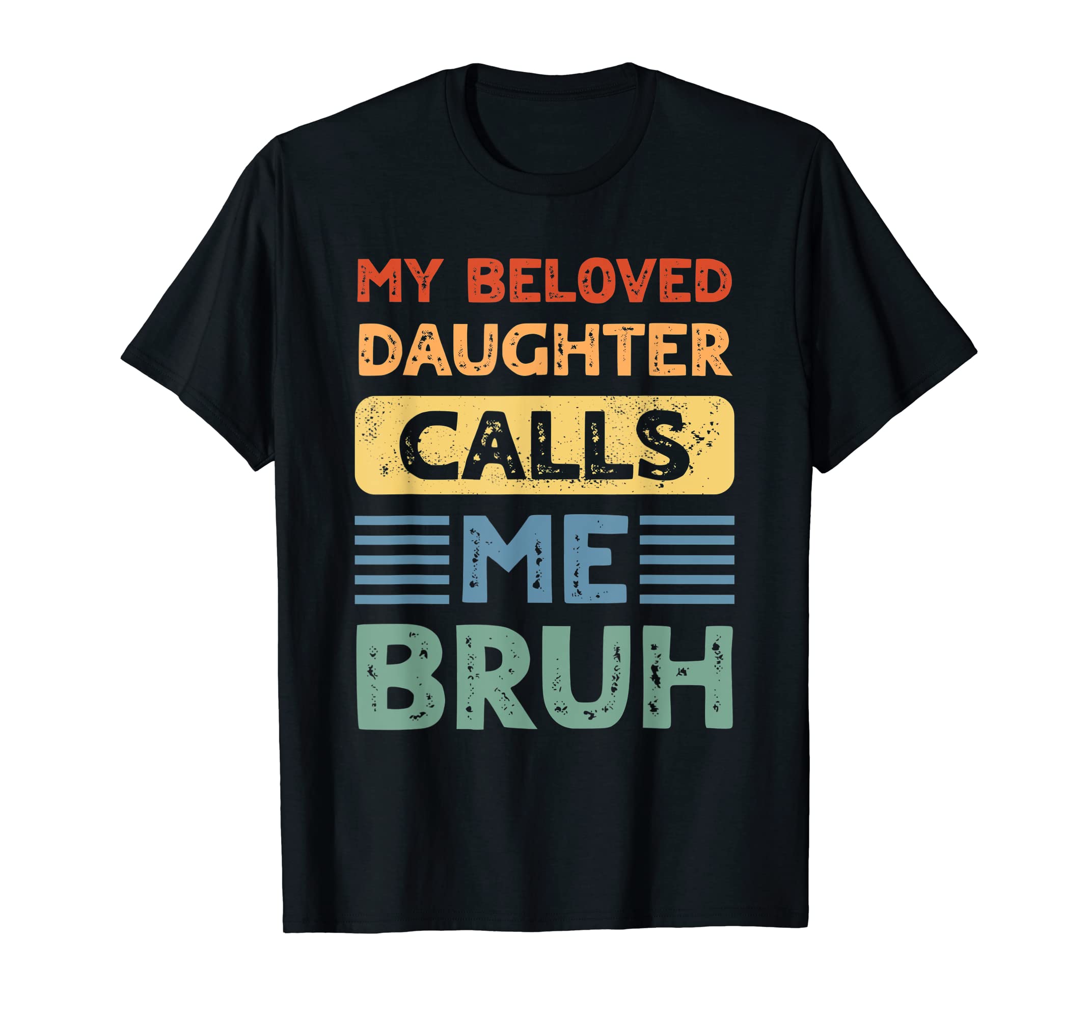 My Beloved Daughter Calls Me Bruh Mom T-Shirt - Trendy Graphic Men Women - T-Shirt, Sweatshirt, Hoodie