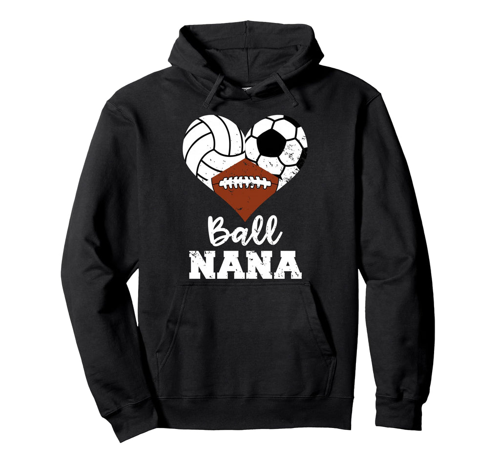 Ball Nana Funny Volleyball Soccer Football Hoodie - Graphic Print Men Women - T-Shirt, Sweatshirt, Hoodie