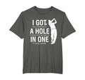 I Got Hole One Funny Golf Dads Sport T-Shirt - Streetwear Style Unisex - T-Shirt, Sweatshirt, Hoodie