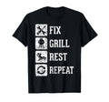 Fix Grill Rest Repeat Funny Dad T-Shirt - Unique Graphic Men Women - T-Shirt, Sweatshirt, Hoodie