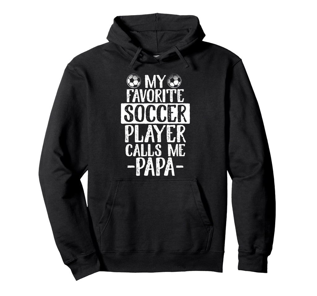 My Favorite Soccer Player Calls Me Hoodie - Fun Novelty Design Men Women - T-Shirt, Sweatshirt, Hoodie