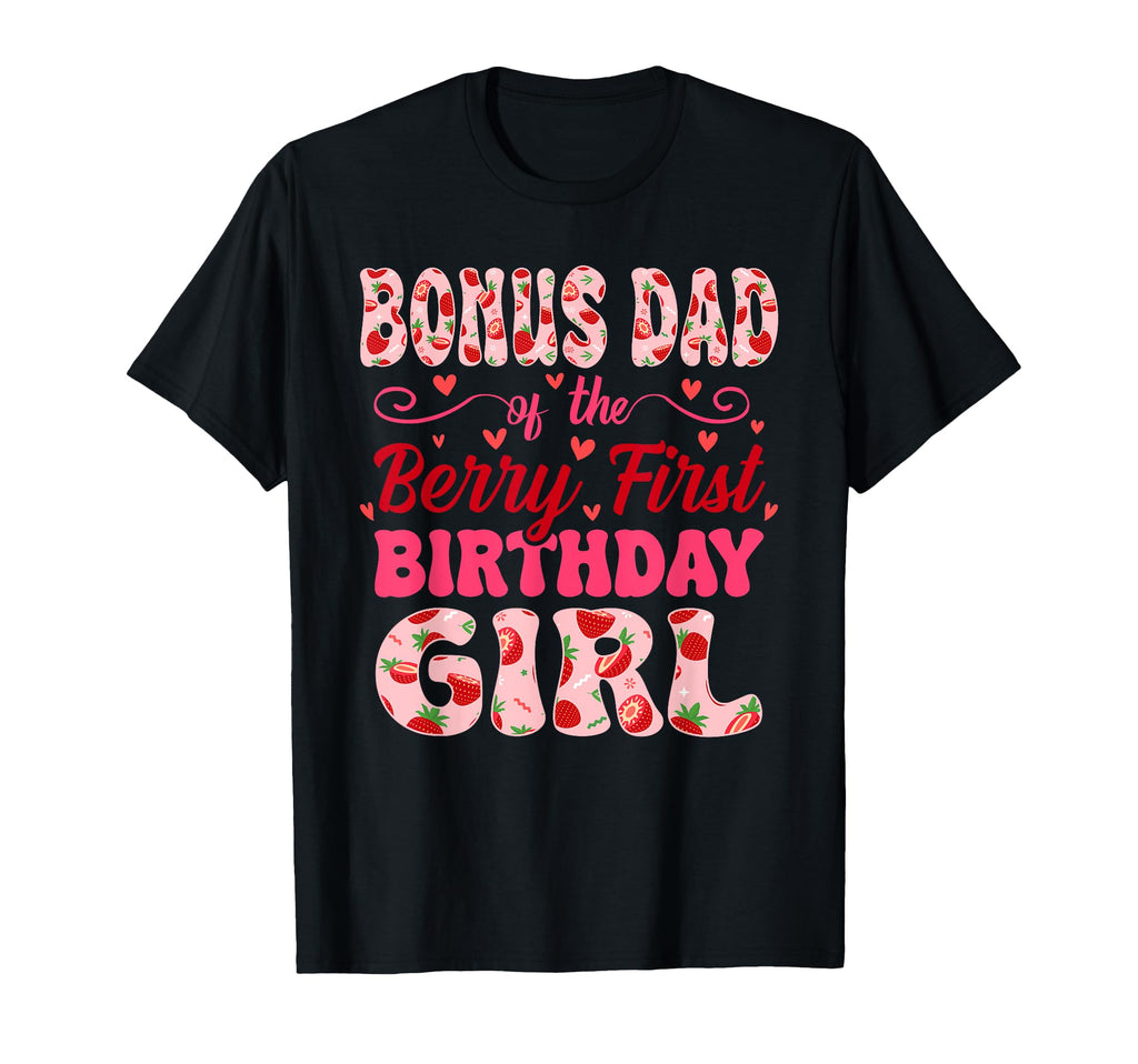 Bonus Dad Berry First Birthday T-Shirt - Aesthetic Graphic Men Women - T-Shirt, Sweatshirt, Hoodie