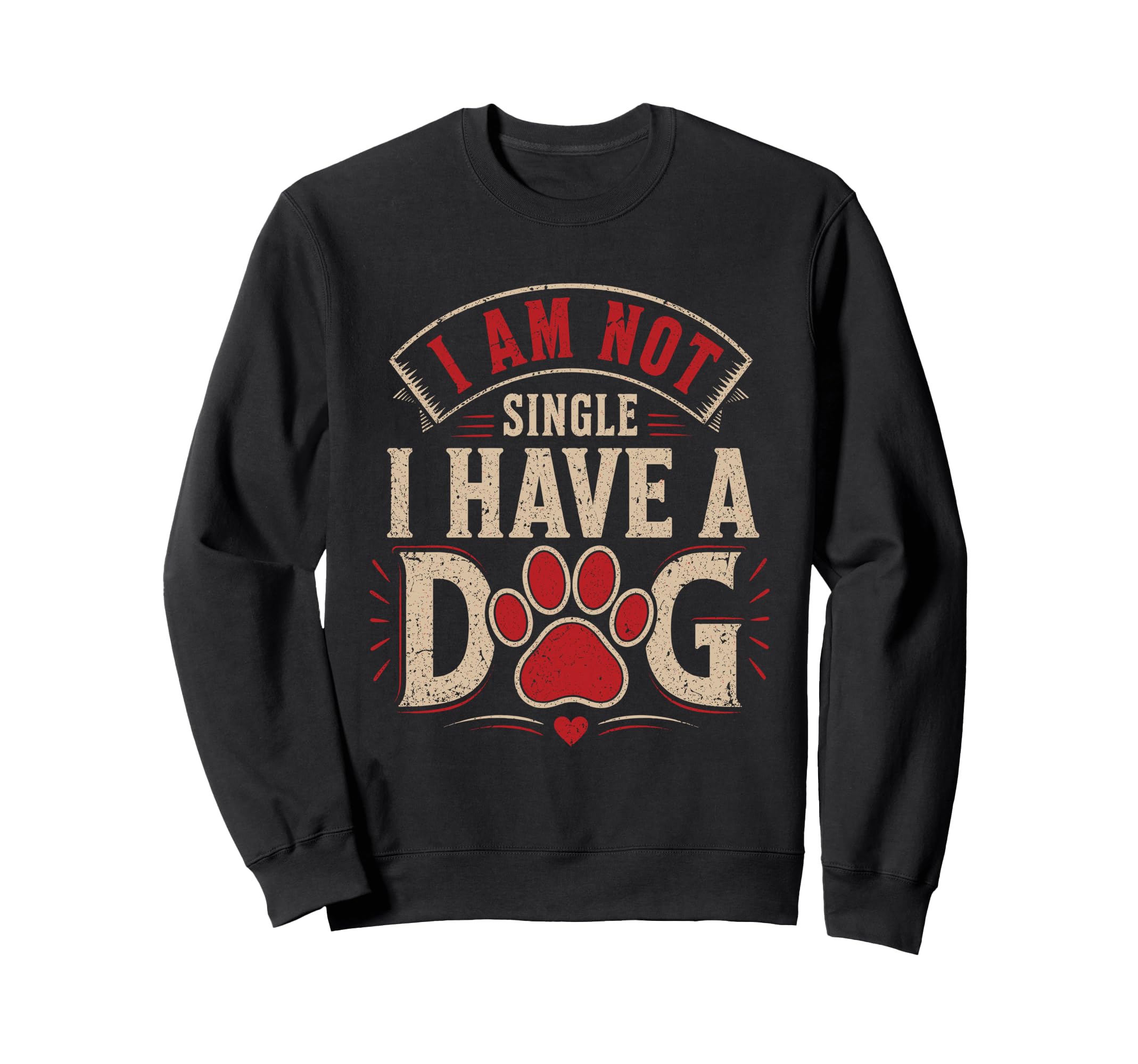 I Am Not Single I Have Dog Funny Dog Sweatshirt - Trendy Graphic Unisex - T-Shirt, Sweatshirt, Hoodie