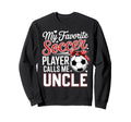 My Favorite Soccer Player Calls Me Sweatshirt - Novelty Apparel Men Women - T-Shirt, Sweatshirt, Hoodie