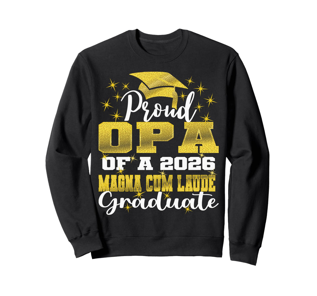 Proud Opa 2026 Magna Cum Laude Sweatshirt - Casual Everyday Wear Men Women - T-Shirt, Sweatshirt, Hoodie