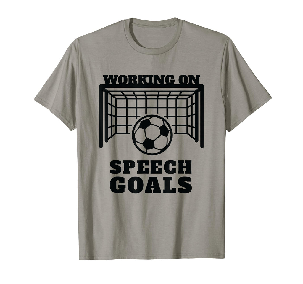 Working Speech Goals Speech T-Shirt - Casual Everyday Wear Unisex - T-Shirt, Sweatshirt, Hoodie