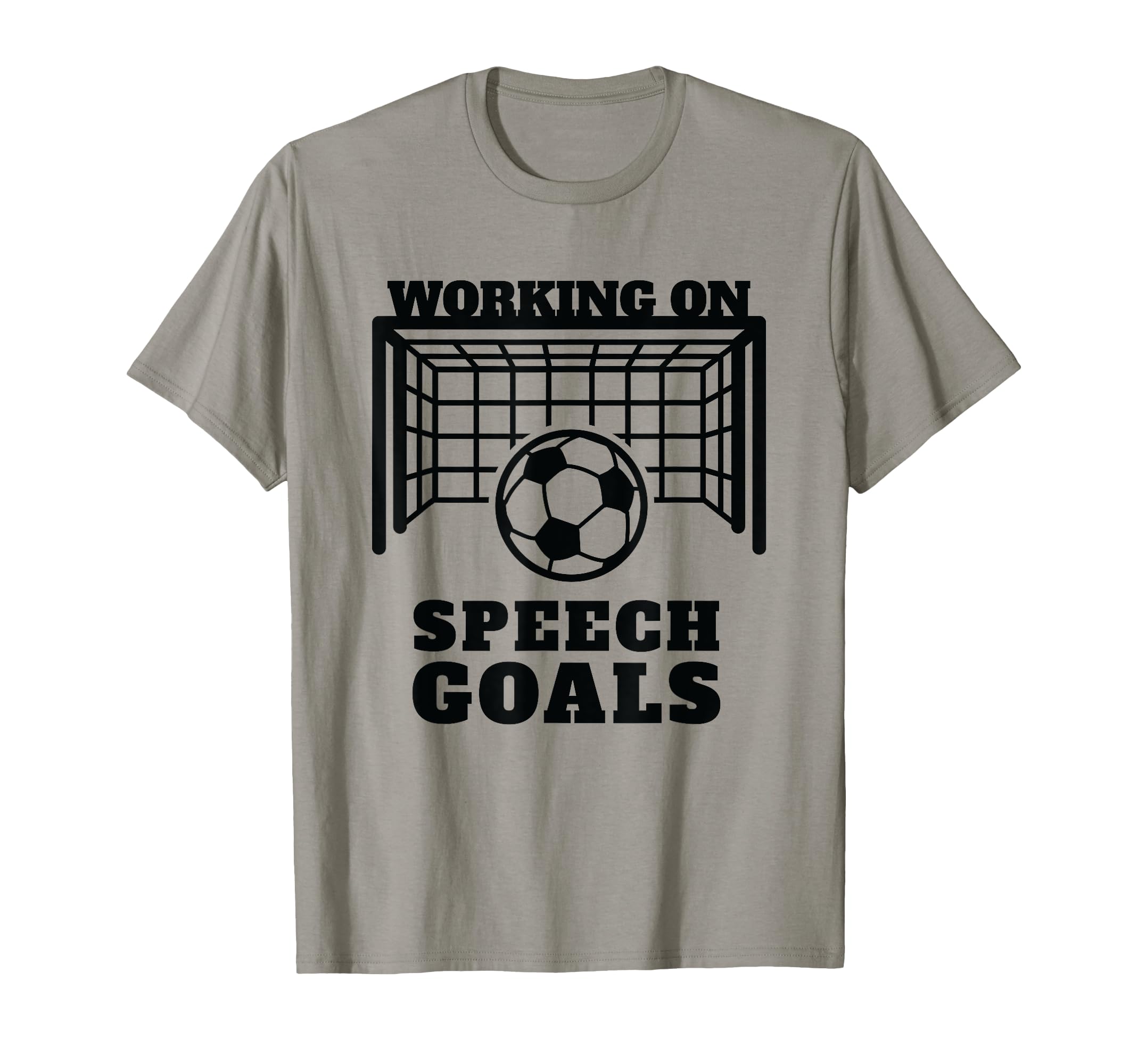 Working Speech Goals Speech T-Shirt - Casual Everyday Wear Unisex - T-Shirt, Sweatshirt, Hoodie