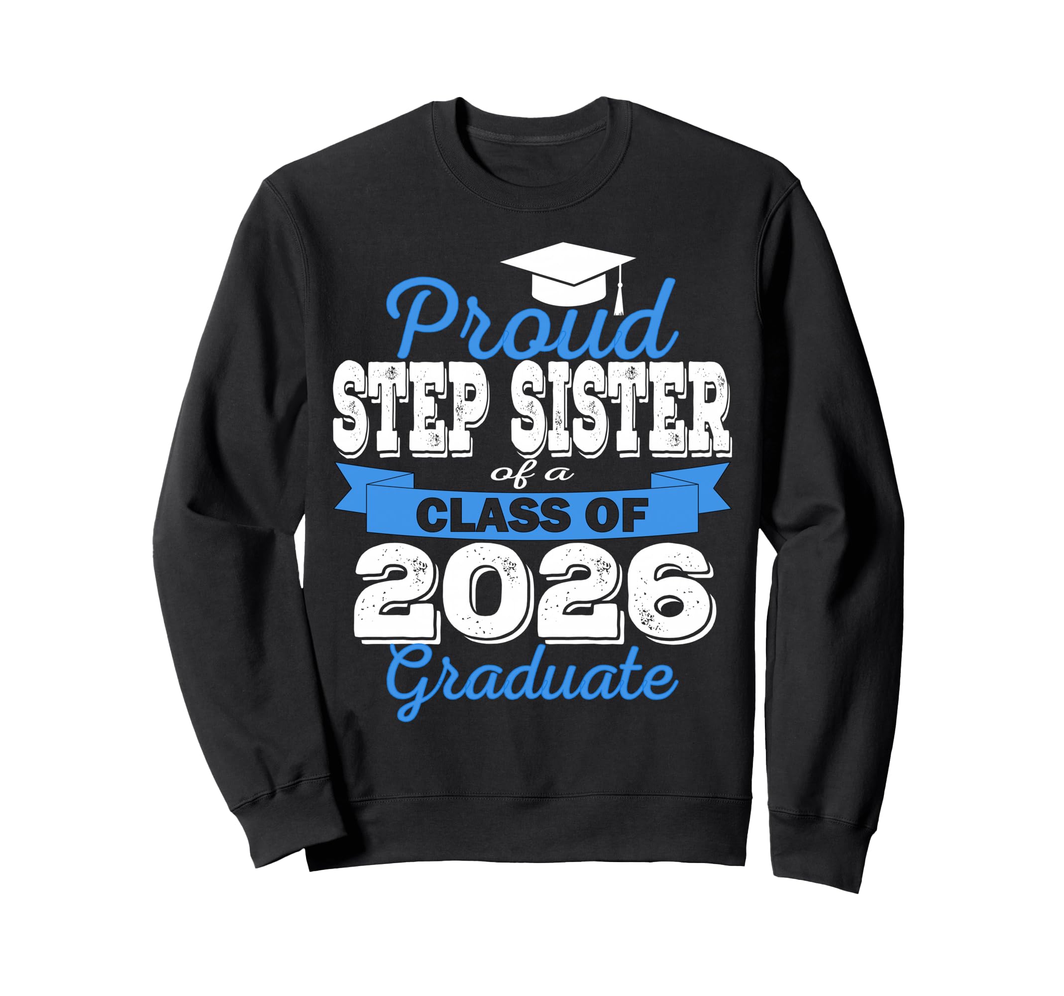 Super Proud Step Sister 2026 Sweatshirt - Casual Everyday Wear Unisex - T-Shirt, Sweatshirt, Hoodie