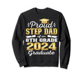 Proud Step Dad 2024 8Th Grade Sweatshirt - Casual Everyday Wear Men Women - T-Shirt, Sweatshirt, Hoodie