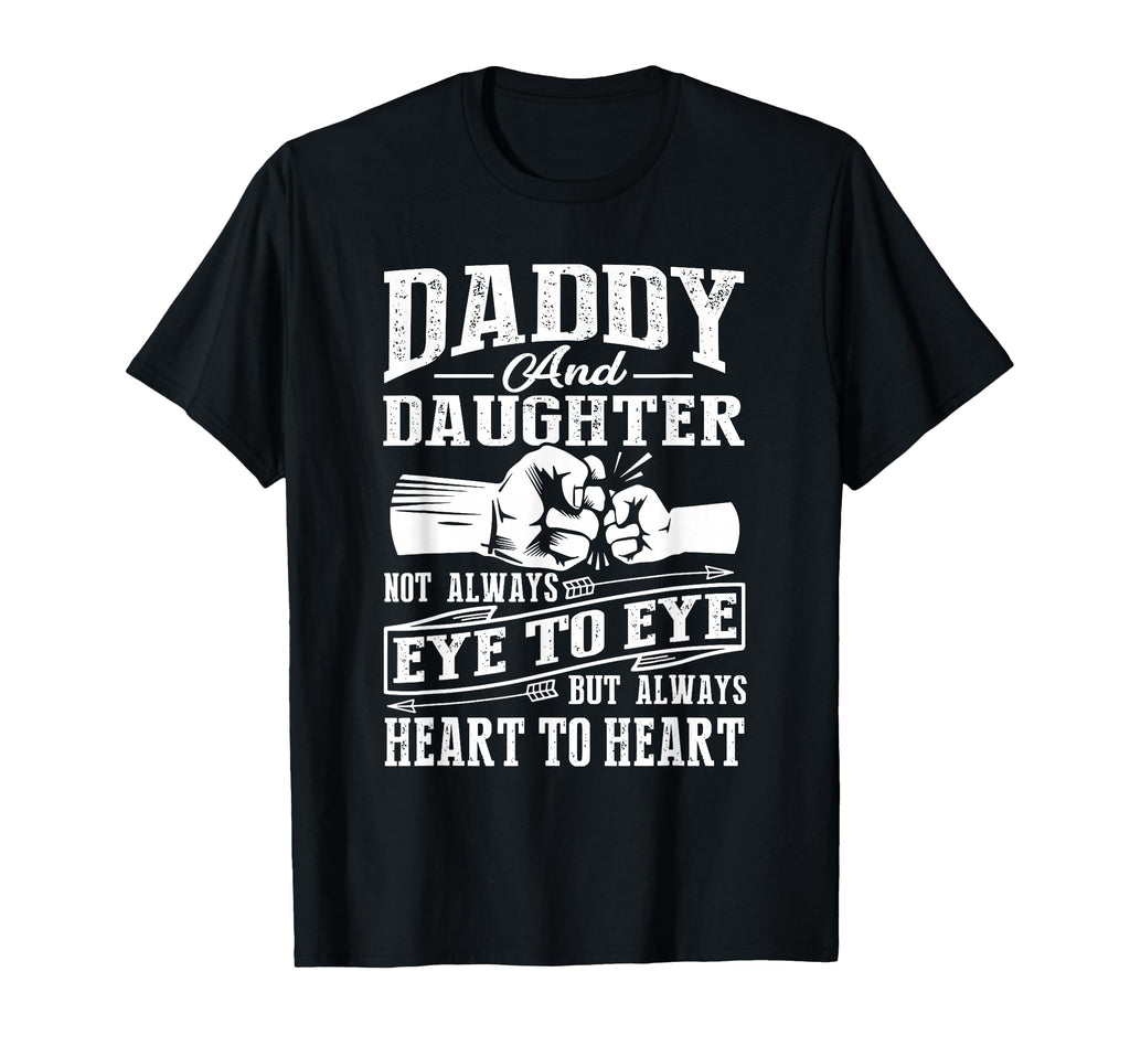 Daddy And Daughter Not Always Eye To T-Shirt - Unique Graphic for Adults - T-Shirt, Sweatshirt, Hoodie