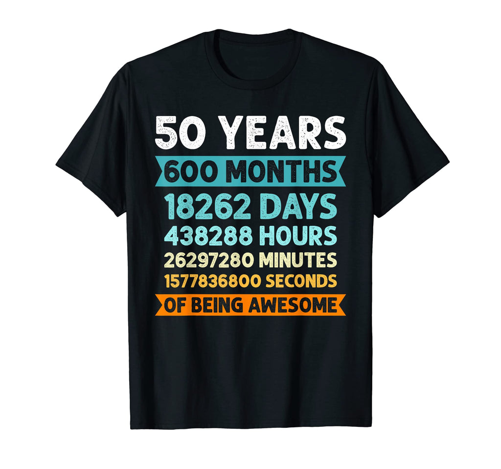50Th Birthday Gifts 50 Years Old 600 Months T-Shirt - Unique Graphic Unisex - T-Shirt, Sweatshirt, Hoodie