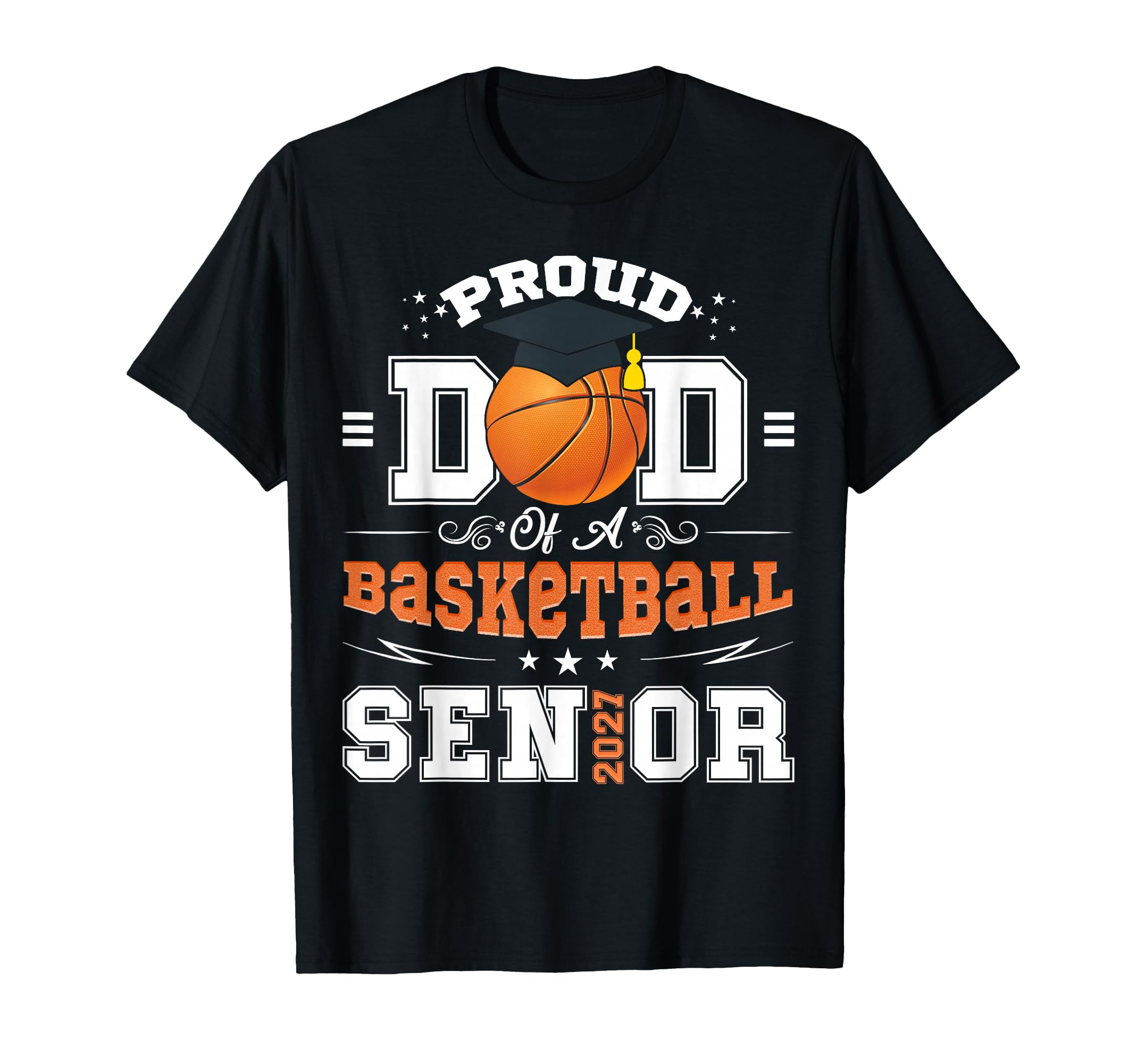 Proud Dad Basketball Senior Class 2026 T-Shirt - Unique Graphic Men Women - T-Shirt, Sweatshirt, Hoodie