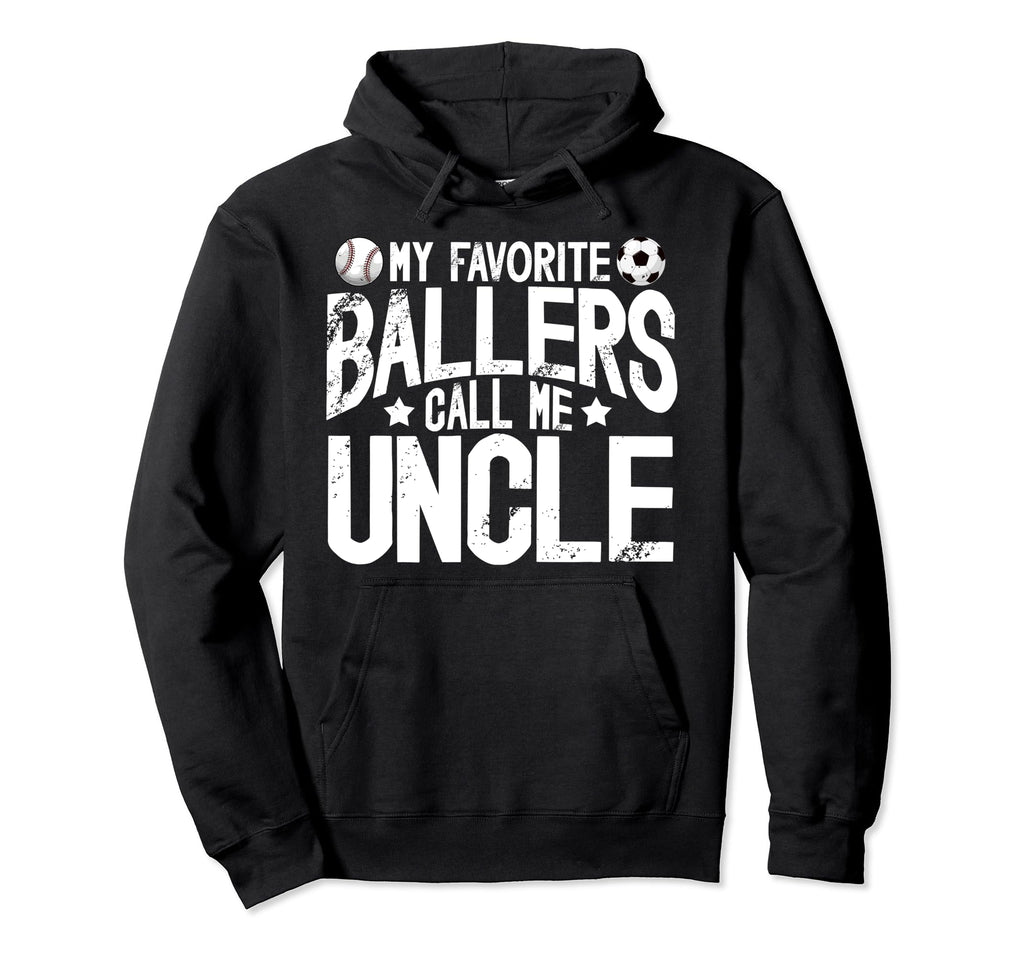 My Favorite Ballers Call Me Uncle Hoodie - Casual Everyday Wear Unisex - T-Shirt, Sweatshirt, Hoodie