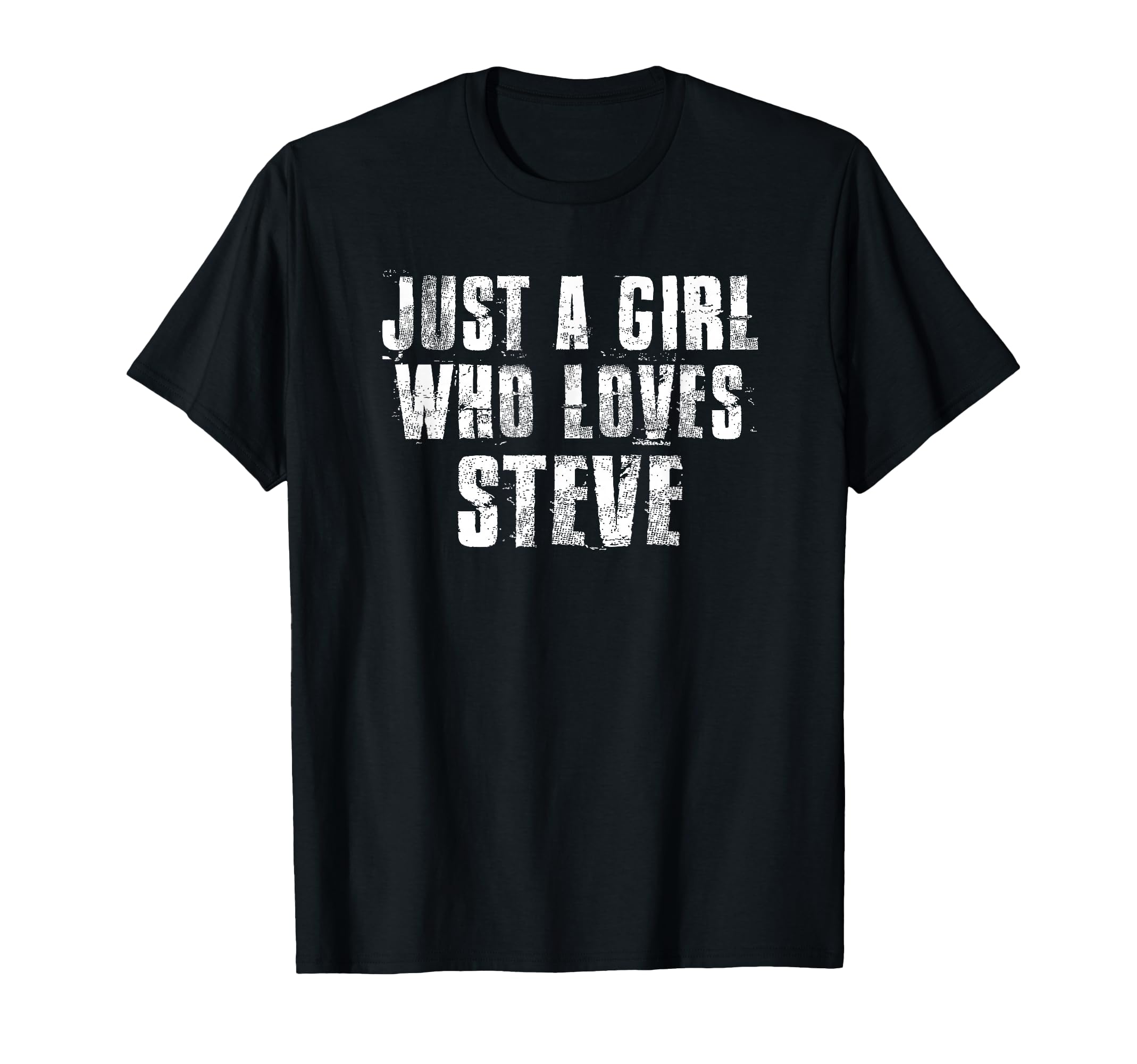 Just Who Loves Steve Funny Steve T-Shirt - Aesthetic Graphic Men Women - T-Shirt, Sweatshirt, Hoodie
