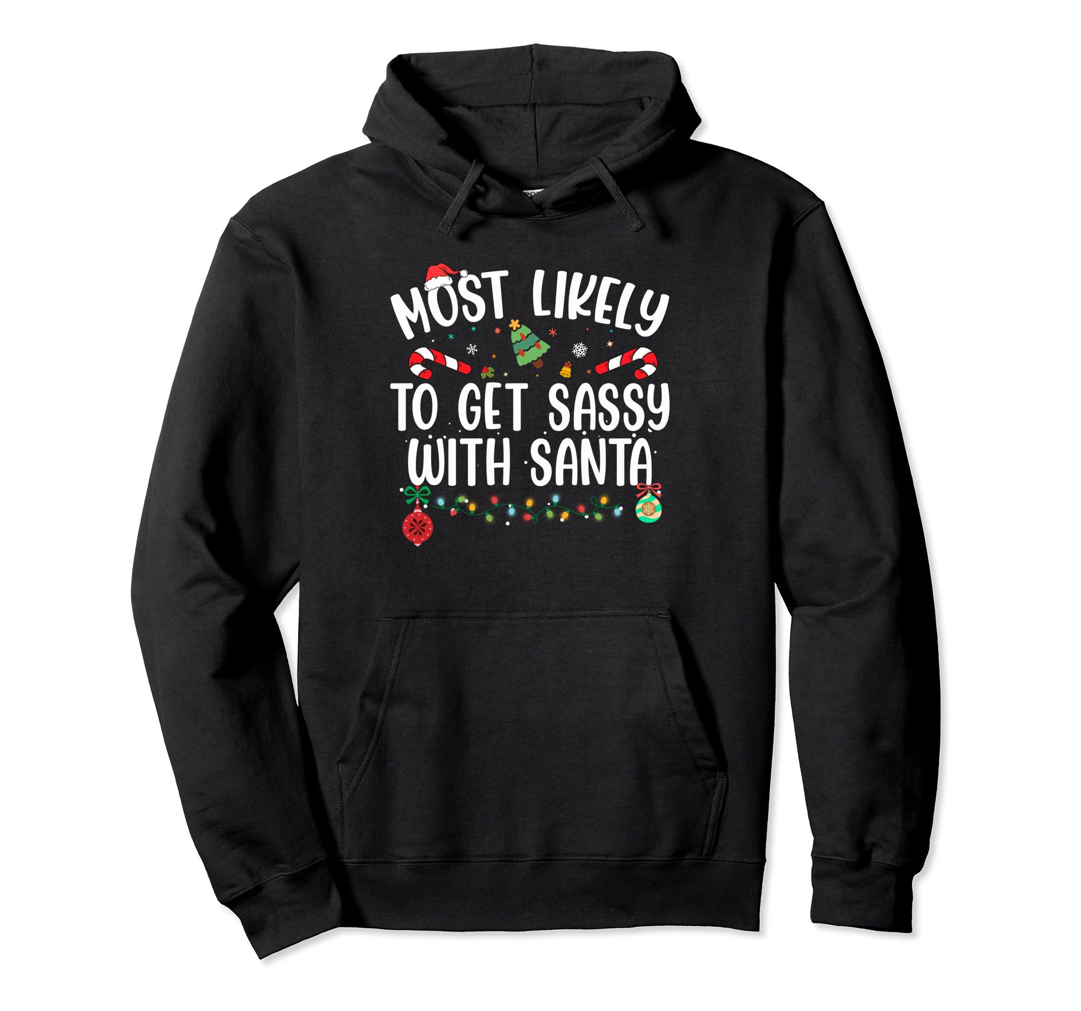 Most Likely To Get Sassy Santa Matching Hoodie - Trendy Graphic Unisex - T-Shirt, Sweatshirt, Hoodie