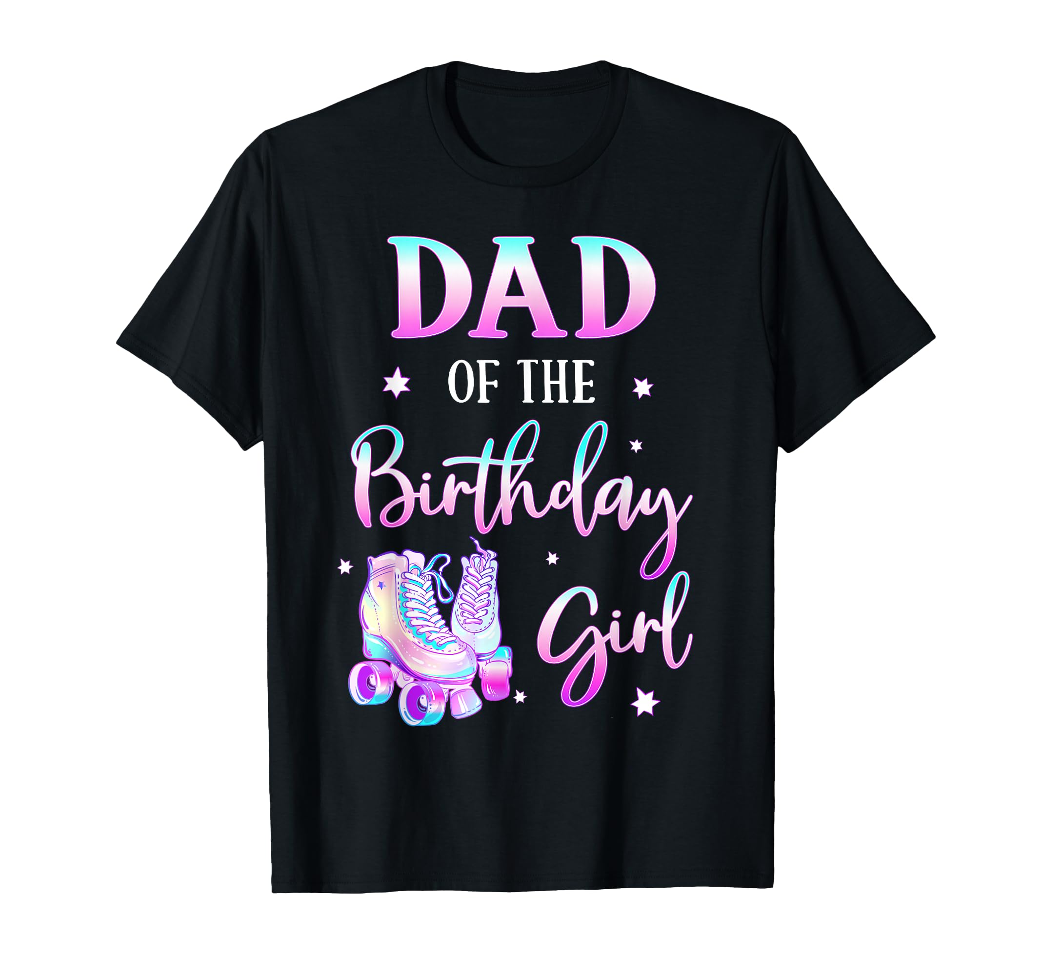 Dad Birthday Rolling Skate Bday Family T-Shirt - Graphic Print Men Women - T-Shirt, Sweatshirt, Hoodie