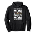 Bonus Mom Stepmom Step Parent Stepmother Hoodie - Trendy Graphic for Adults - T-Shirt, Sweatshirt, Hoodie