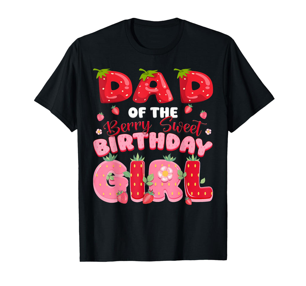 Dad Berry Sweet Birthday Strawberry Party T-Shirt - Novelty Apparel Unisex - T-Shirt, Sweatshirt, Hoodie