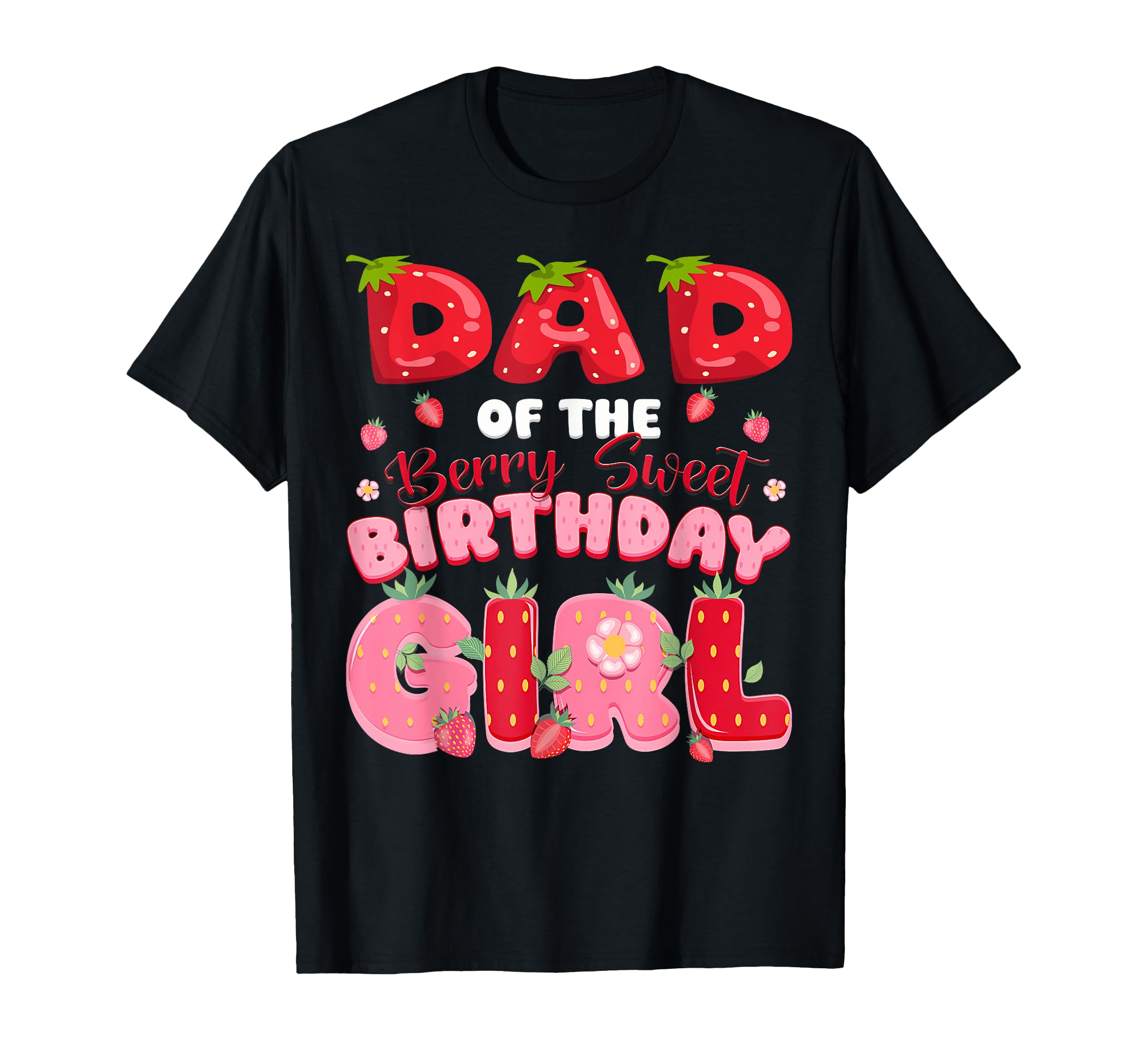 Dad Berry Sweet Birthday Strawberry Party T-Shirt - Novelty Apparel Unisex - T-Shirt, Sweatshirt, Hoodie