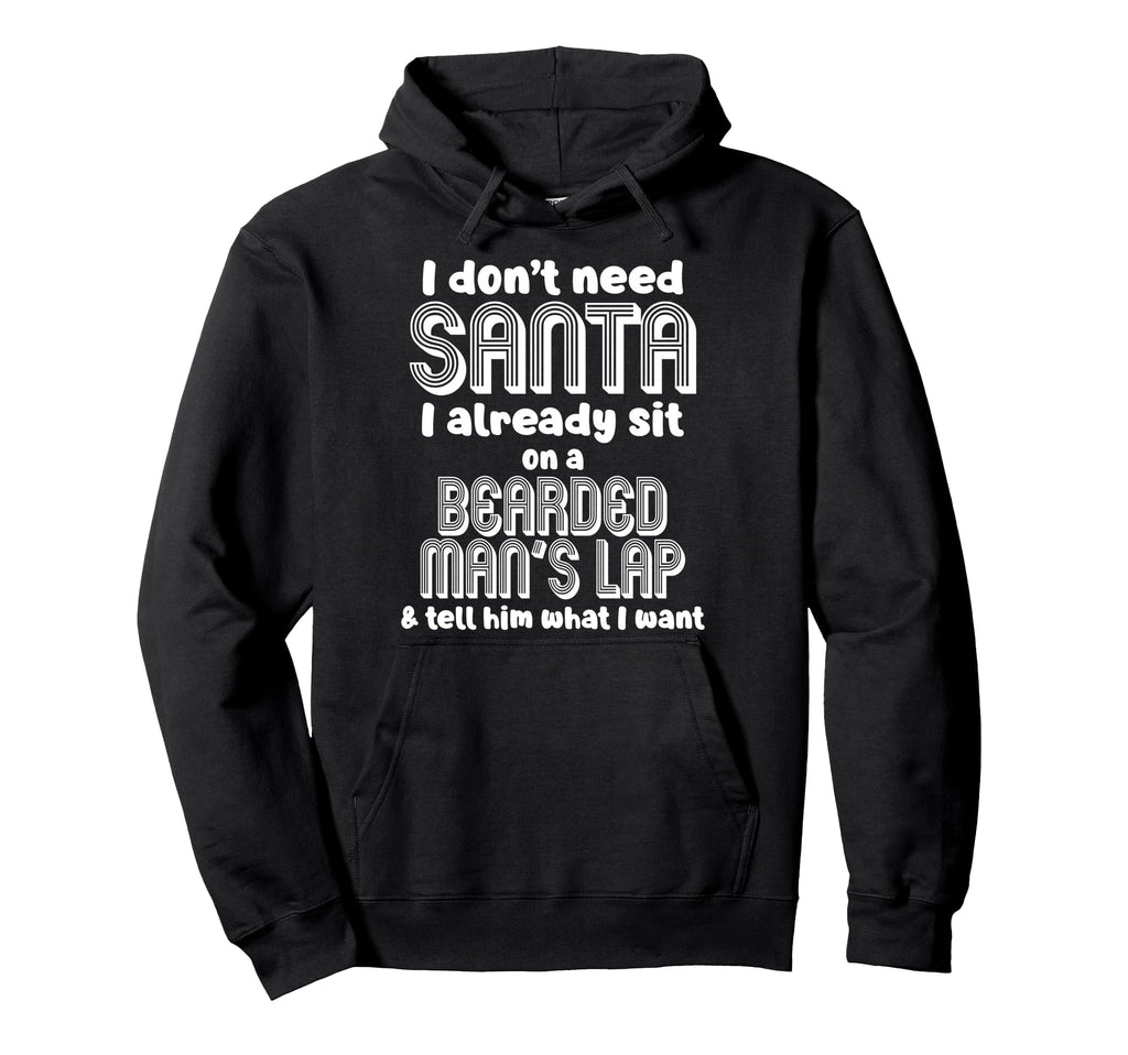 I Dont Need Santa I Already Sit Hoodie - Aesthetic Graphic for Adults - T-Shirt, Sweatshirt, Hoodie
