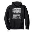 I Dont Need Santa I Already Sit Hoodie - Aesthetic Graphic for Adults - T-Shirt, Sweatshirt, Hoodie