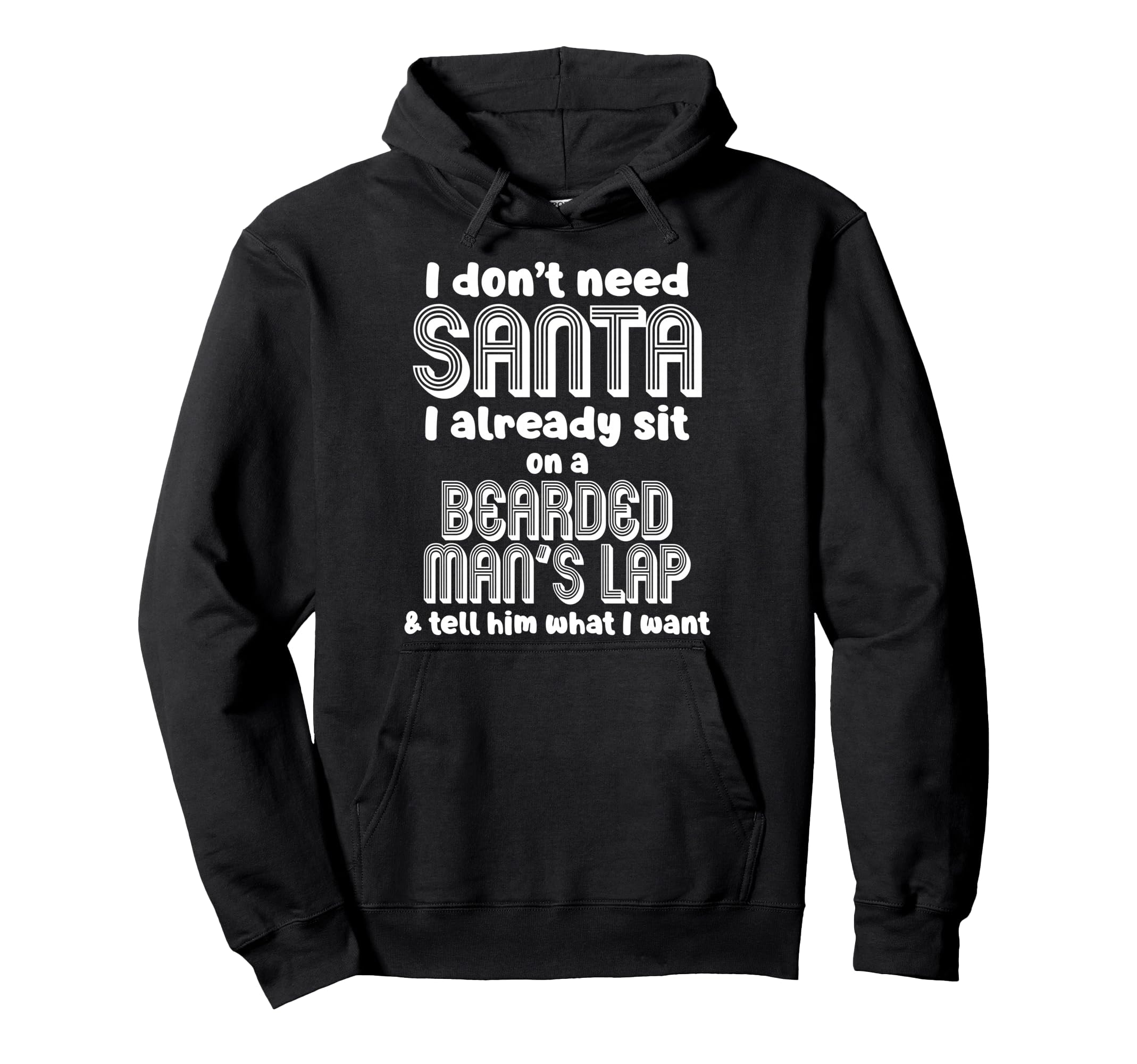 I Dont Need Santa I Already Sit Hoodie - Aesthetic Graphic for Adults - T-Shirt, Sweatshirt, Hoodie
