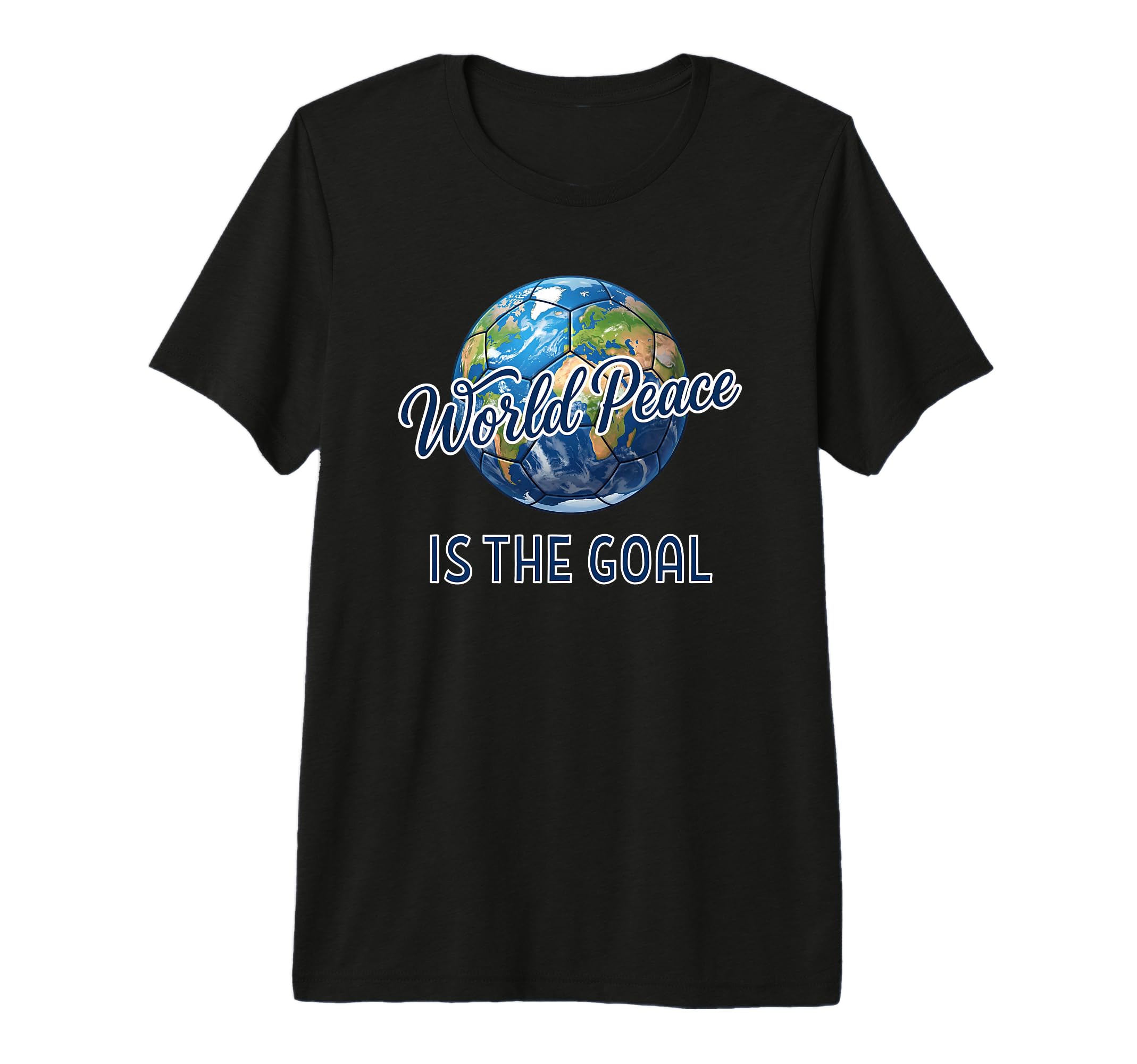 Soccer World Peace Is Goal Futbol T-Shirt - Fun Novelty Design Unisex - T-Shirt, Sweatshirt, Hoodie