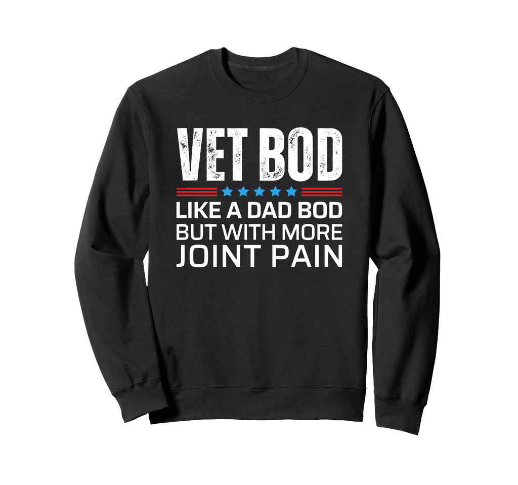 Vet Bod Like Dad Bod But More Joint Sweatshirt - Graphic Print Men Women - T-Shirt, Sweatshirt, Hoodie