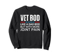 Vet Bod Like Dad Bod But More Joint Sweatshirt - Graphic Print Men Women - T-Shirt, Sweatshirt, Hoodie